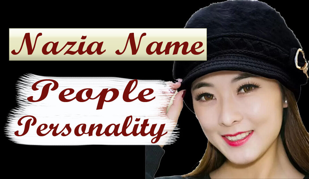 Nazia Name People Personality